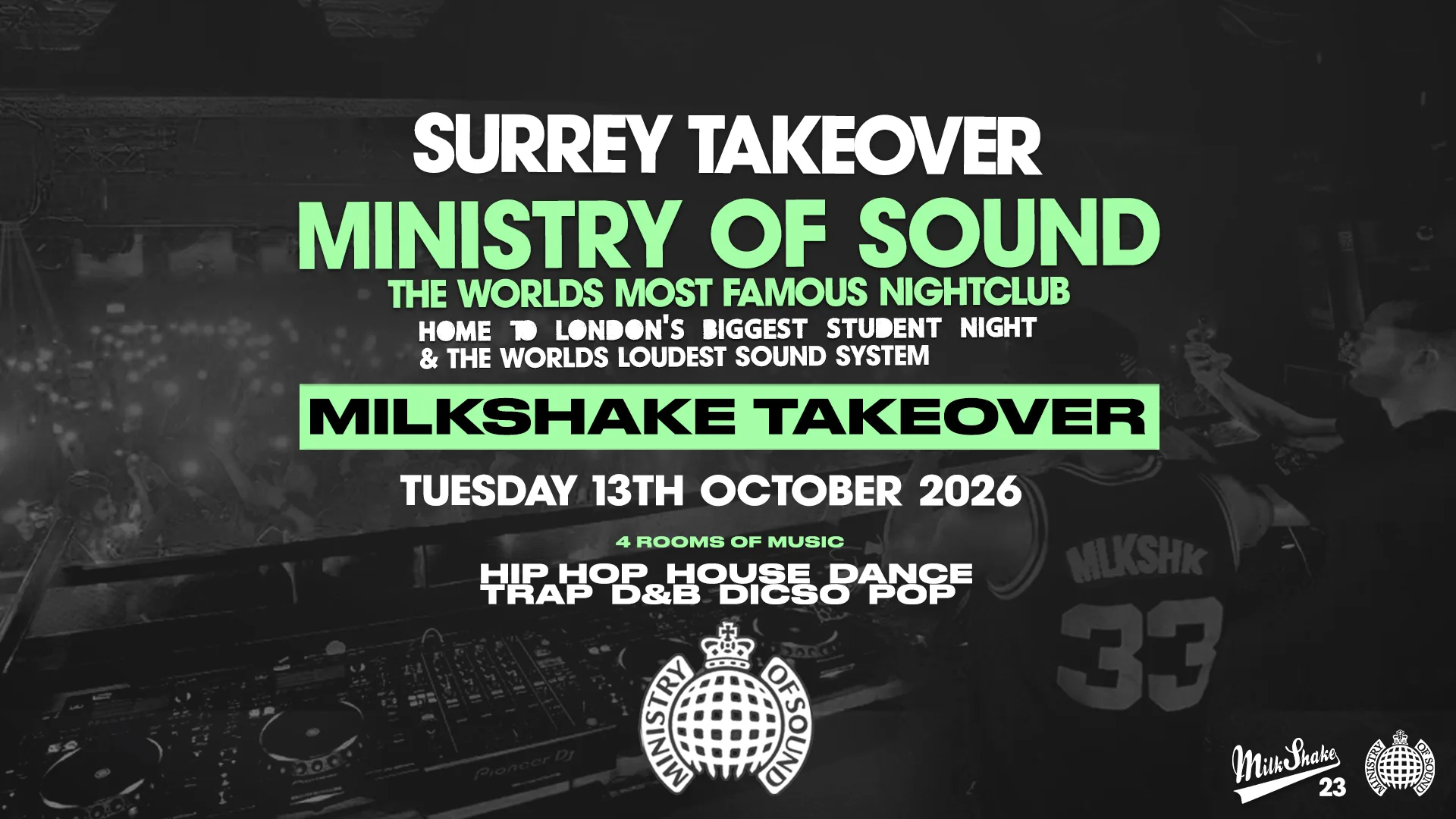 SURREY TAKOVER MILKSHAKE @MINISTRY OF SOUND TAKEOVER at Ministry of Sound