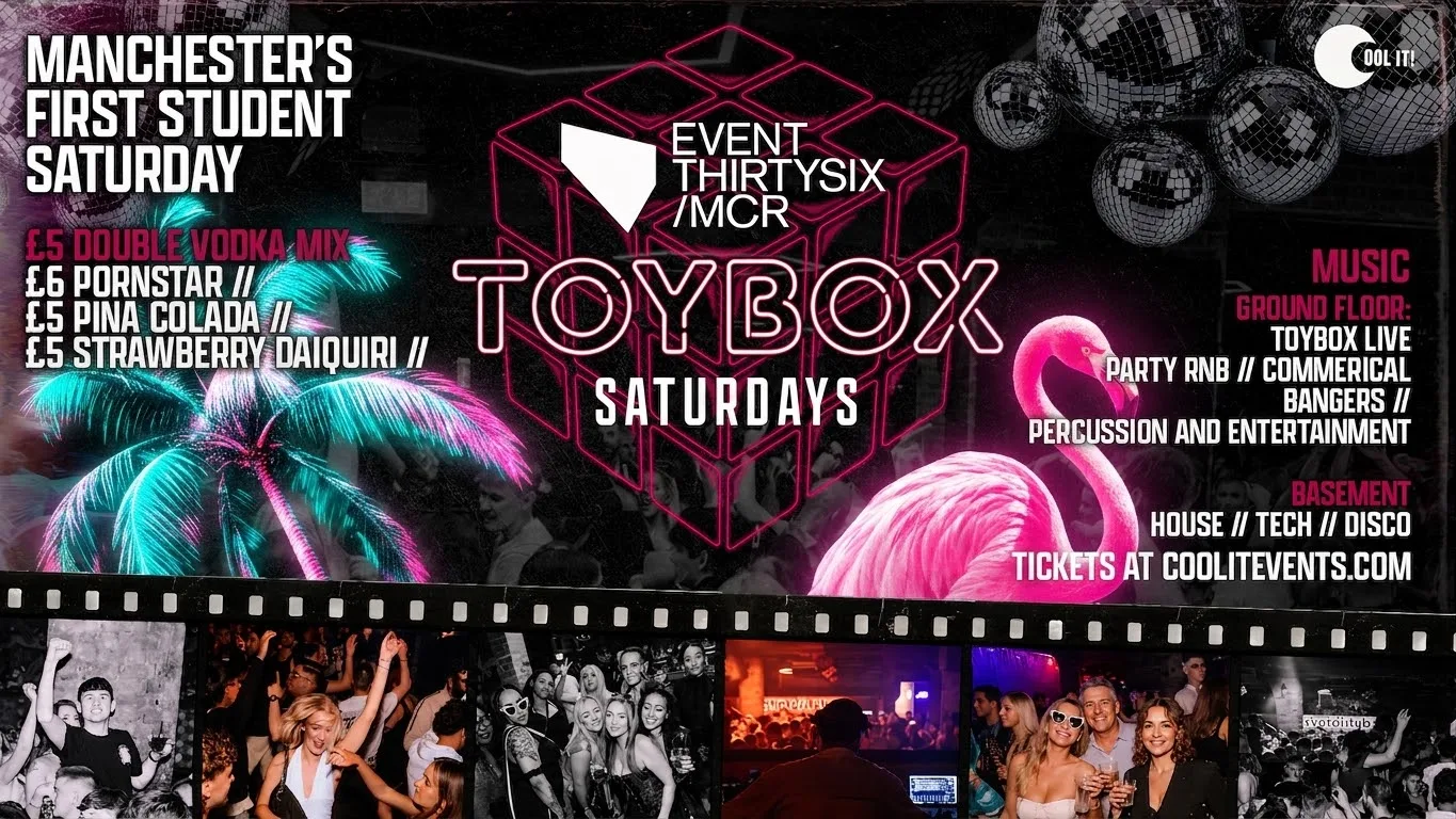 TOYBOX SATURDAYS 🪩🪅🧸 - MANCHESTER'S STUDENT SATURDAY NIGHTS @ THE BRAND NEW EVENT30SIX at Event30Six