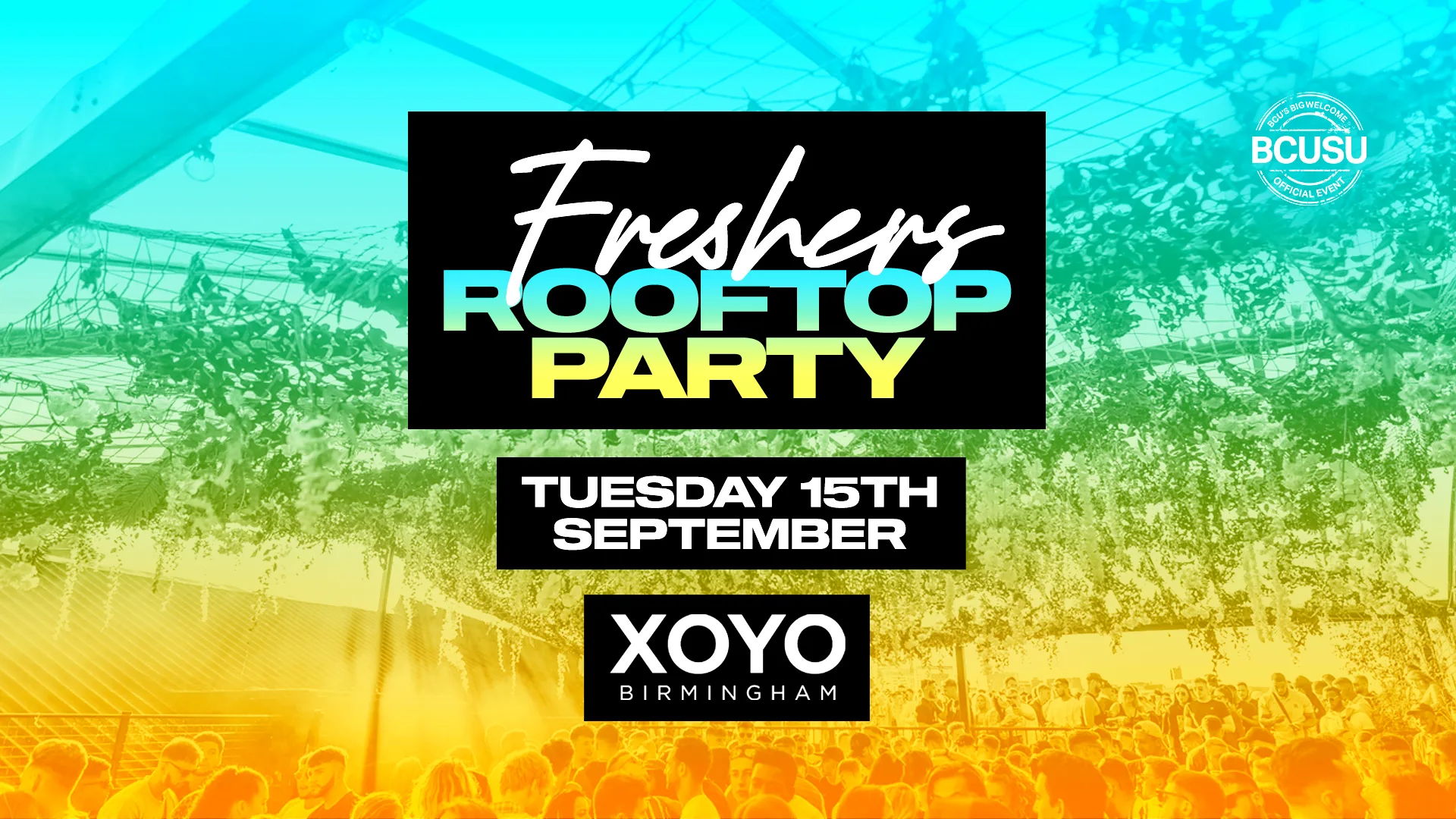 Freshers Rooftop Party - Tuesday 15th September - XOYO Roof Garden [FINAL TICKETS!] at XOYO Birmingham