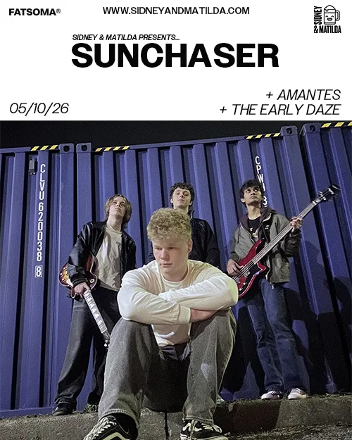 Sunchaser + Amantes + The Early Daze at Sidney & Matilda