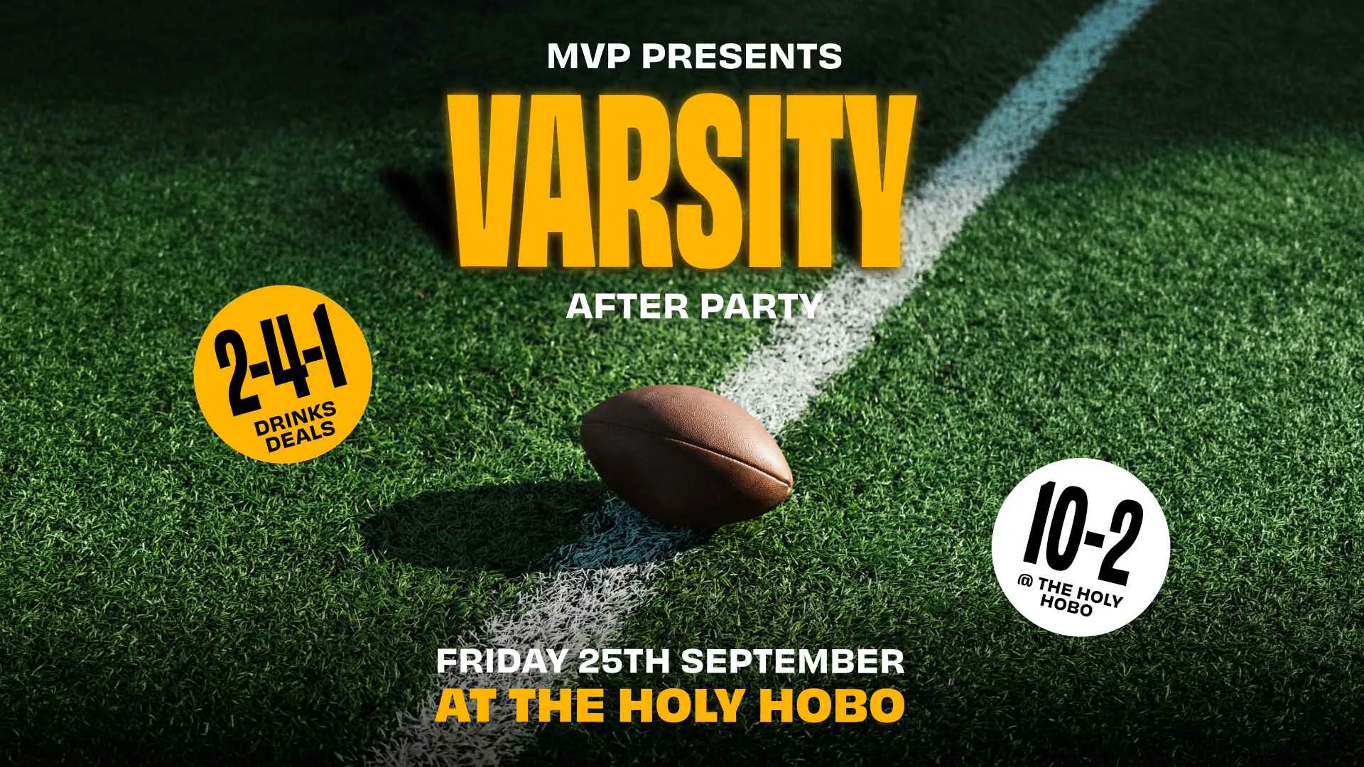 MVP PRESENTS: OFFICIAL VARSITY AFTER PARTY // 25TH SEPTEMBER // HOLY HOBO // 2-4-1 DRINKS
