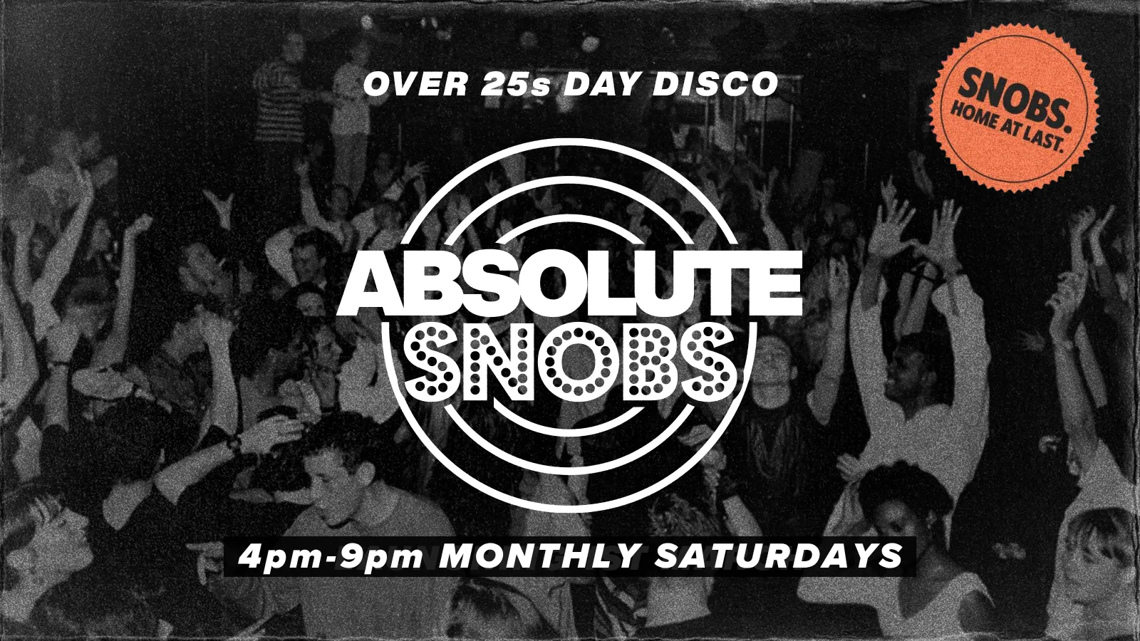 Absolute Snobs @ Our New Home! Over 25s DAY DISCO – 3rd Oct at Snobs [240]