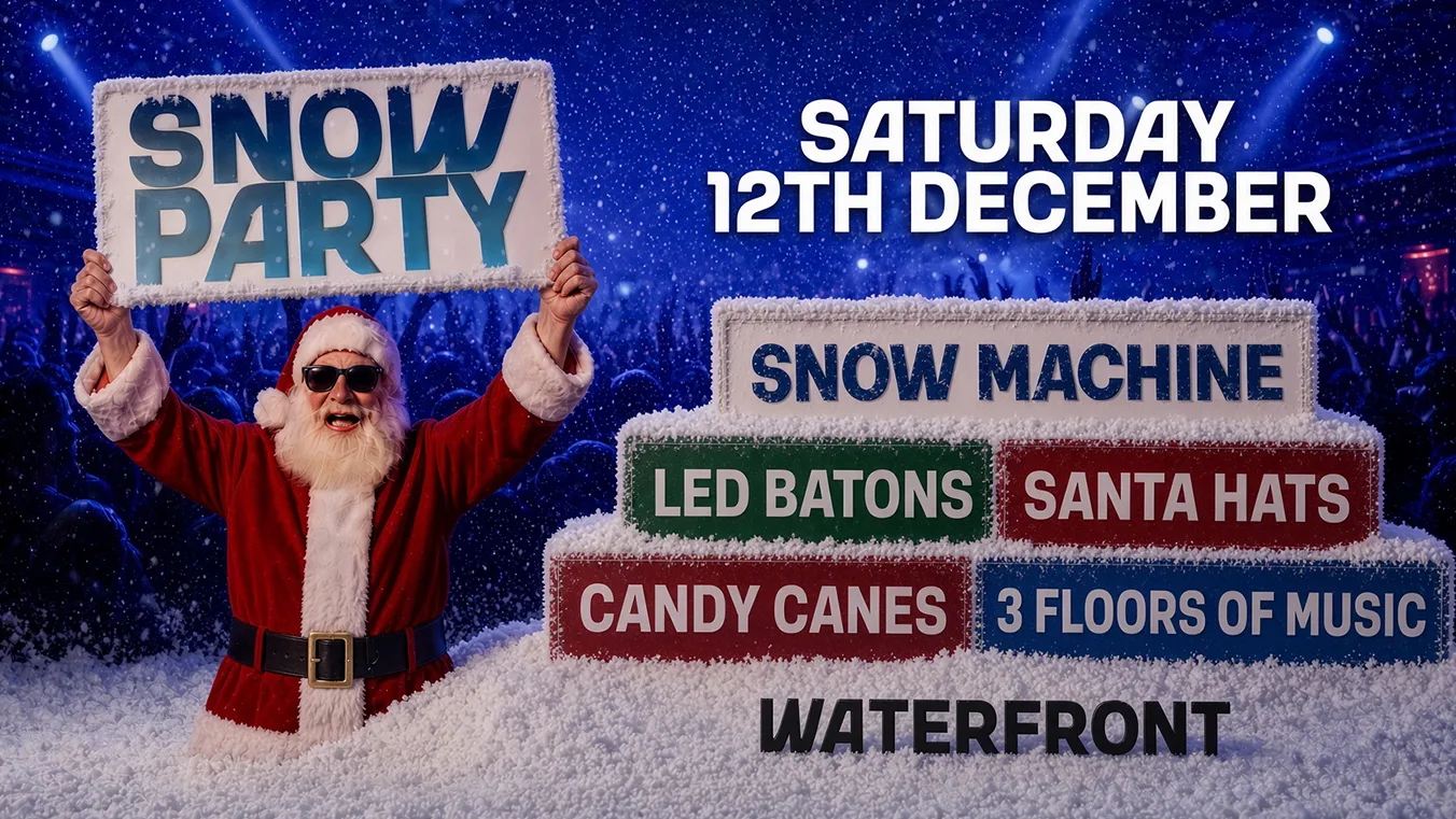 WATERFRONT SNOW PARTY – Saturday 12th December at Waterfront Hull