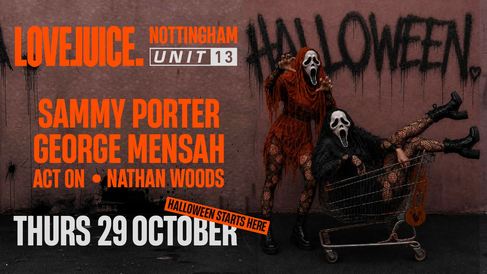 Unit 13 Presents - LoveJuice Halloween Special  [TICKETS NOW LIVE]
