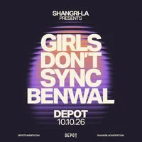 Shangri-La Presents: Girls Don't Sync & Benwal at Depot