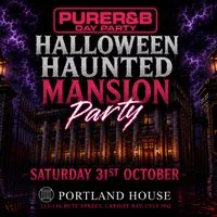 PURE R&B - Halloween Haunted Mansion Day Party Sat 31st Oct at Portland House, Cardiff