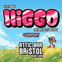 The Return of: HIGGO + Support at Bristol