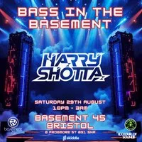 Bass in the basement -HARRY SHOTTA at Basement 45
