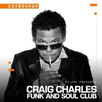 Craig Charles : Funk & Soul Club at Edinburgh