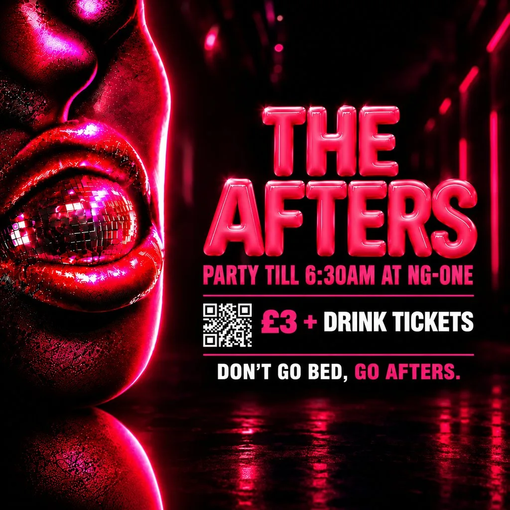 The Afters Till 6:30am at Ng One, Lower Parliament St, Nottingham