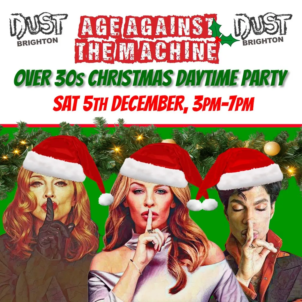 BRIGHTON Age Against The Machine - Over 30s Xmas Daytime Party at Dust