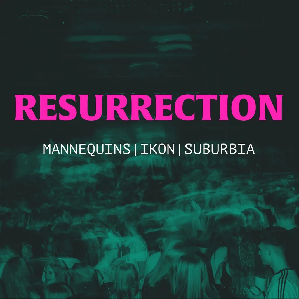 Resurrection: Mannequins, Ikon, Suburbia reunion