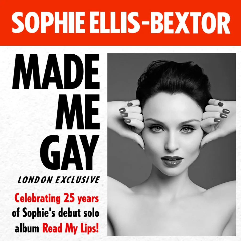 Sophie Ellis-Bextor Made Me Gay (London)