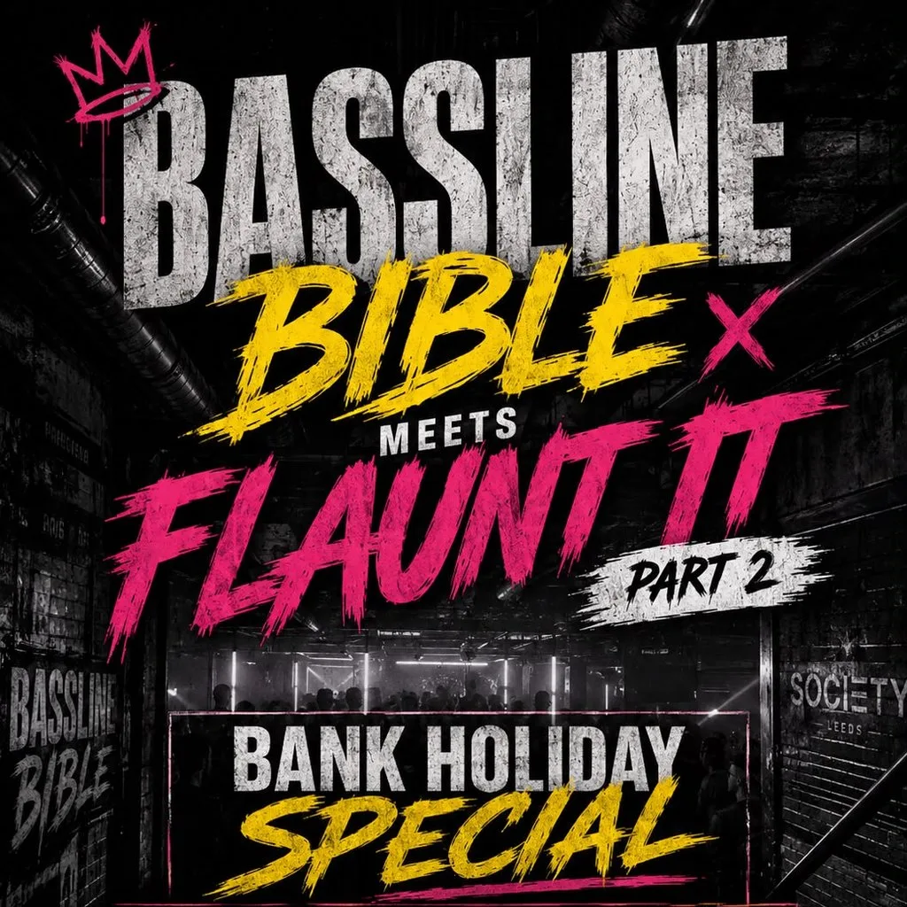 Bassline bible meets flaunt it part 2 at Society Leeds