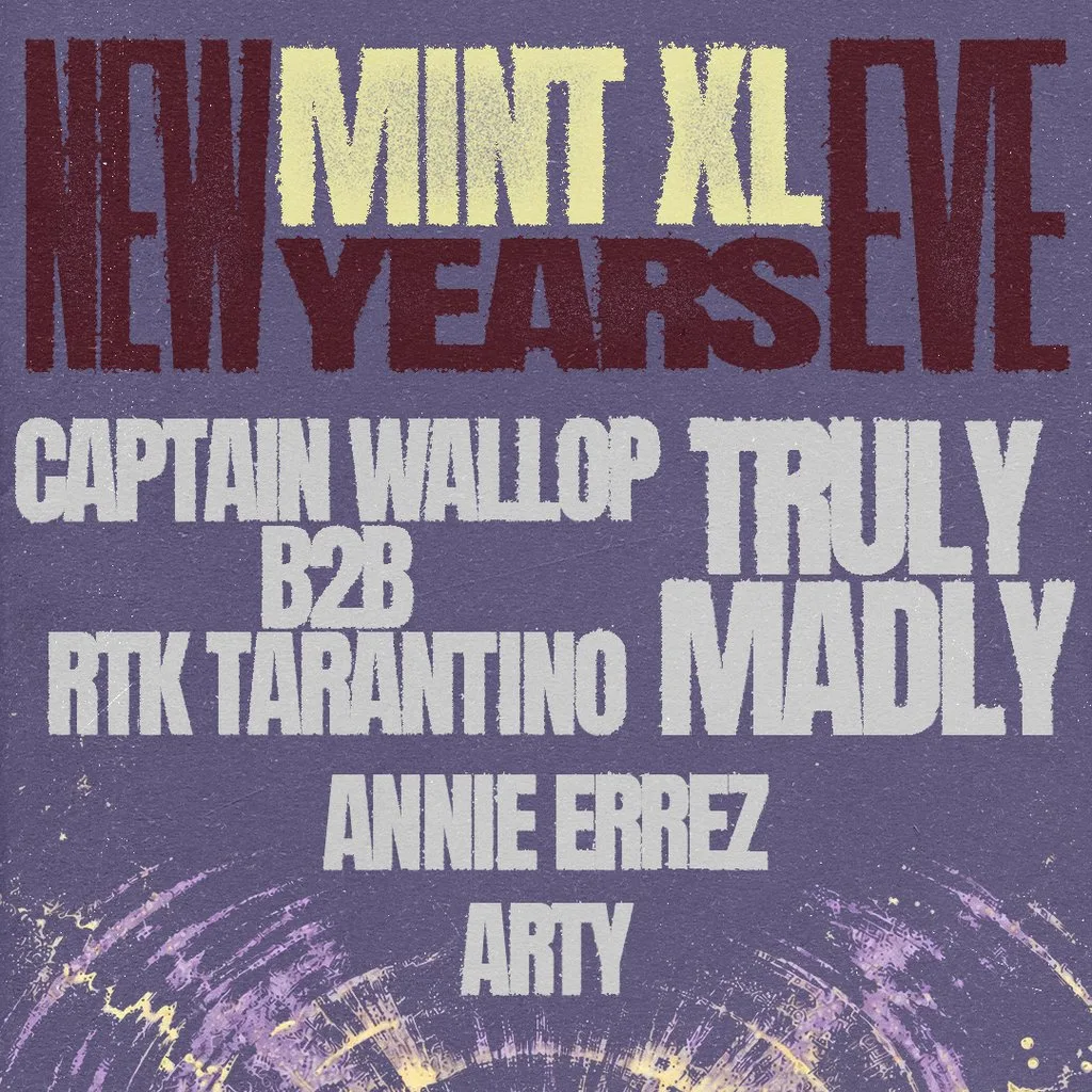 NYE at Mint XL: Truly Madly, Captain Wallop, RTK Tarantino