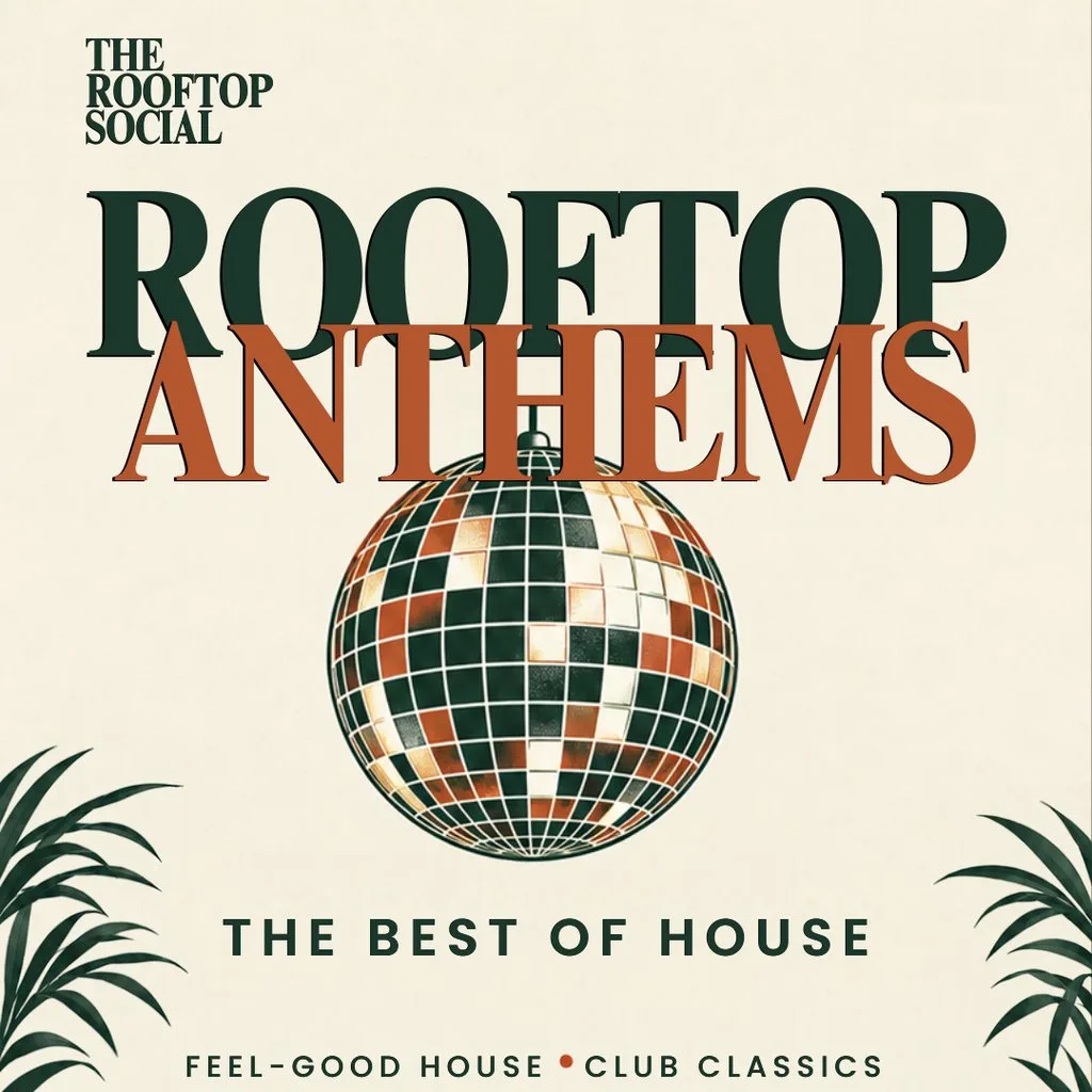 Rooftop Anthems | The Best of House at The Rooftop Social