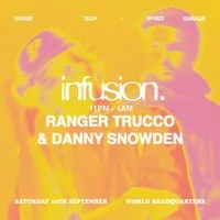 Infusion presents Ranger Trucco & Danny Snowden at World Headquarters