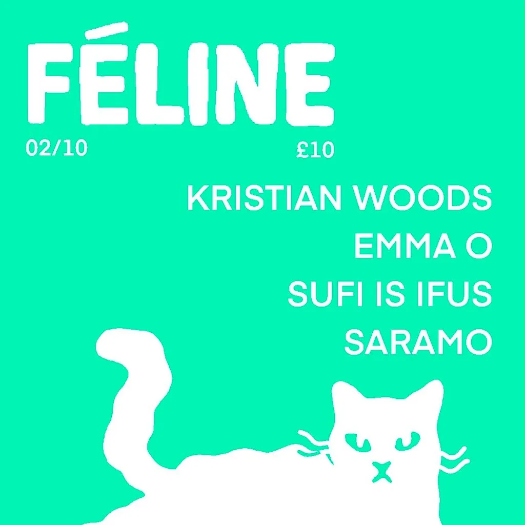 Féline W/ Kristian Woods / Emma O / Sufi Is Ifus / SARAMO at Ulster Sports Club
