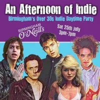 An Afternoon of Indie: BIRMINGHAM (over 30s), 3pm-7pm at O'Neills Broad Street