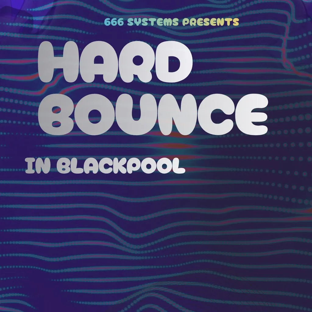 Hard Bounce in Blackpool - 666 Systems at Bad Habitz