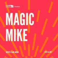 Cults & Classics Presents MAGIC MIKE at Queens Park Arena