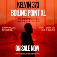 Kelvin 373 Presents: Boiling Point XL w/ Electrikal Soundsystem at Sawmills