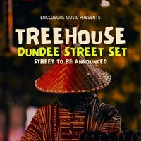 Enclosure Music presents: TREEHOUSE PART 1 - Street Set at TBA DUNDEE