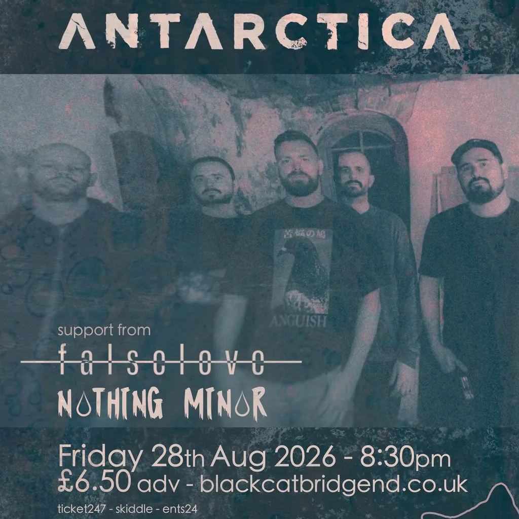 ANTARCTICA / FALSELOVE / NOTHING MINOR @Black Cat, Bridgend