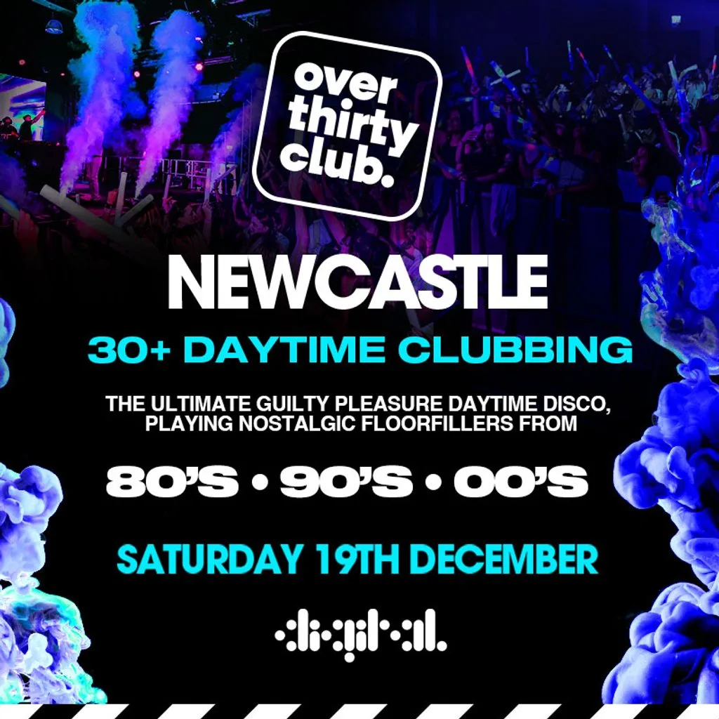 OVER 30's CLUB - Xmas Daytime Clubbing - Digital Newcastle