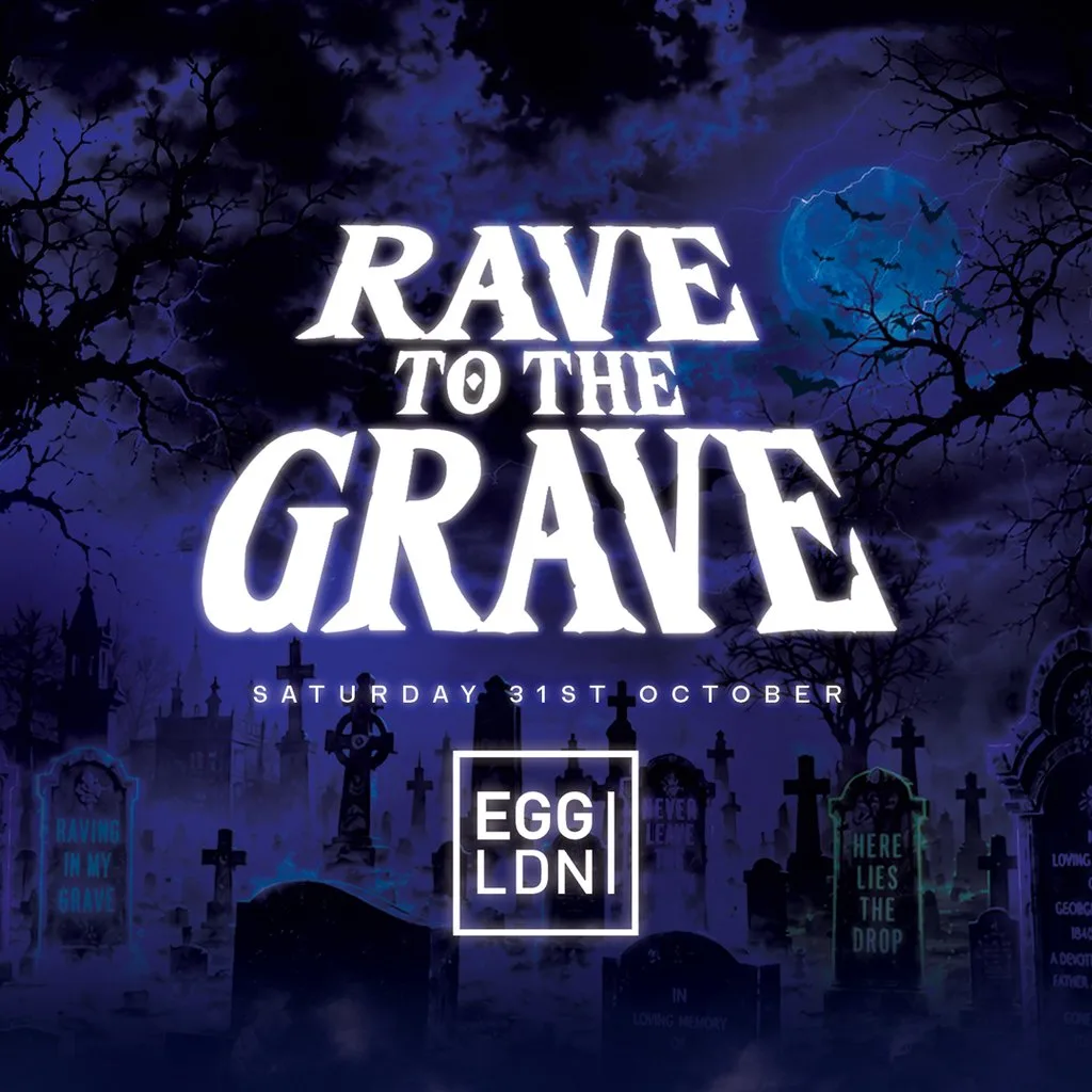 Rave To The Grave - London Halloween 2026 at Egg London