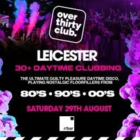 OVER 30's CLUB - Daytime 30+ Clubbing - Leicester at Rbar Leicester