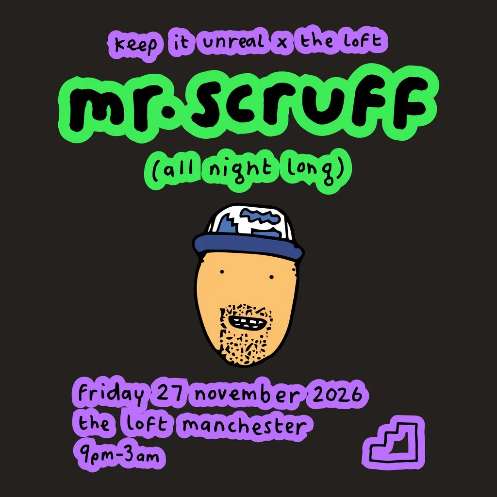 Keep It Unreal x The Loft: Mr. Scruff (All Night Long)
