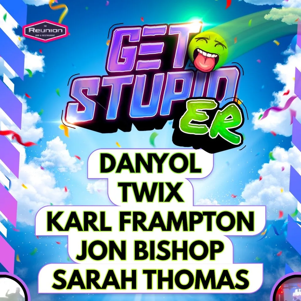 "Get stupid...er" at The Reunion Bar And Restaurant