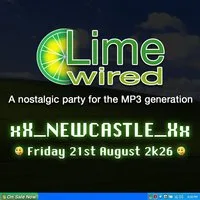 LIMEWIRED: A 2000s Nostalgia Party - Newcastle at The Grove Newcastle