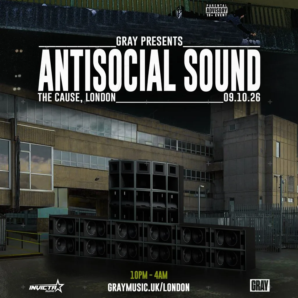 Gray Presents: Antisocial Sound | London at The Cause