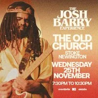The Josh Barry Experience at The Old Church Stoke Newington
