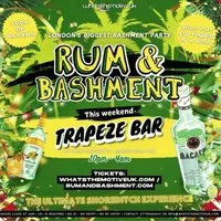 RUM & BASHMENT - London's Wildest Bashment Party at Trapeze