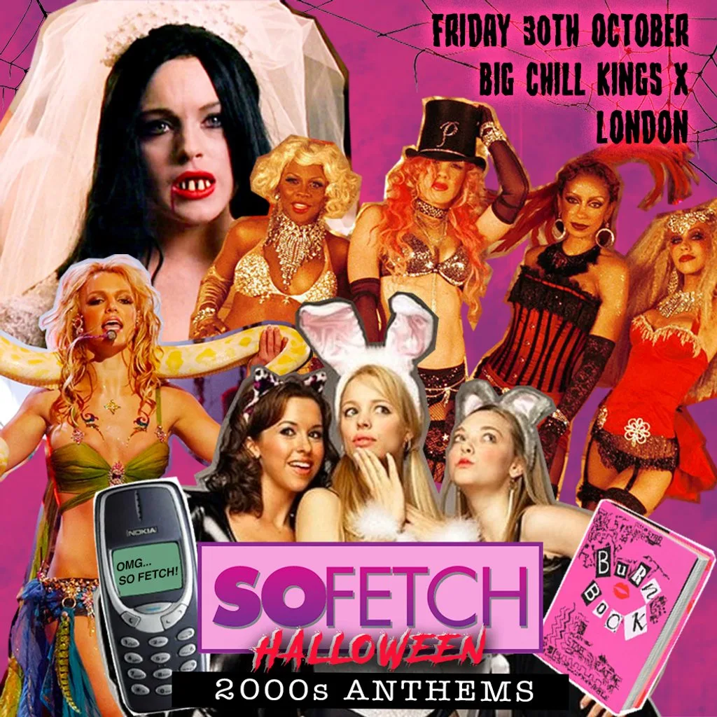 So Fetch - 2000s Halloween Party (London) at Big Chill House