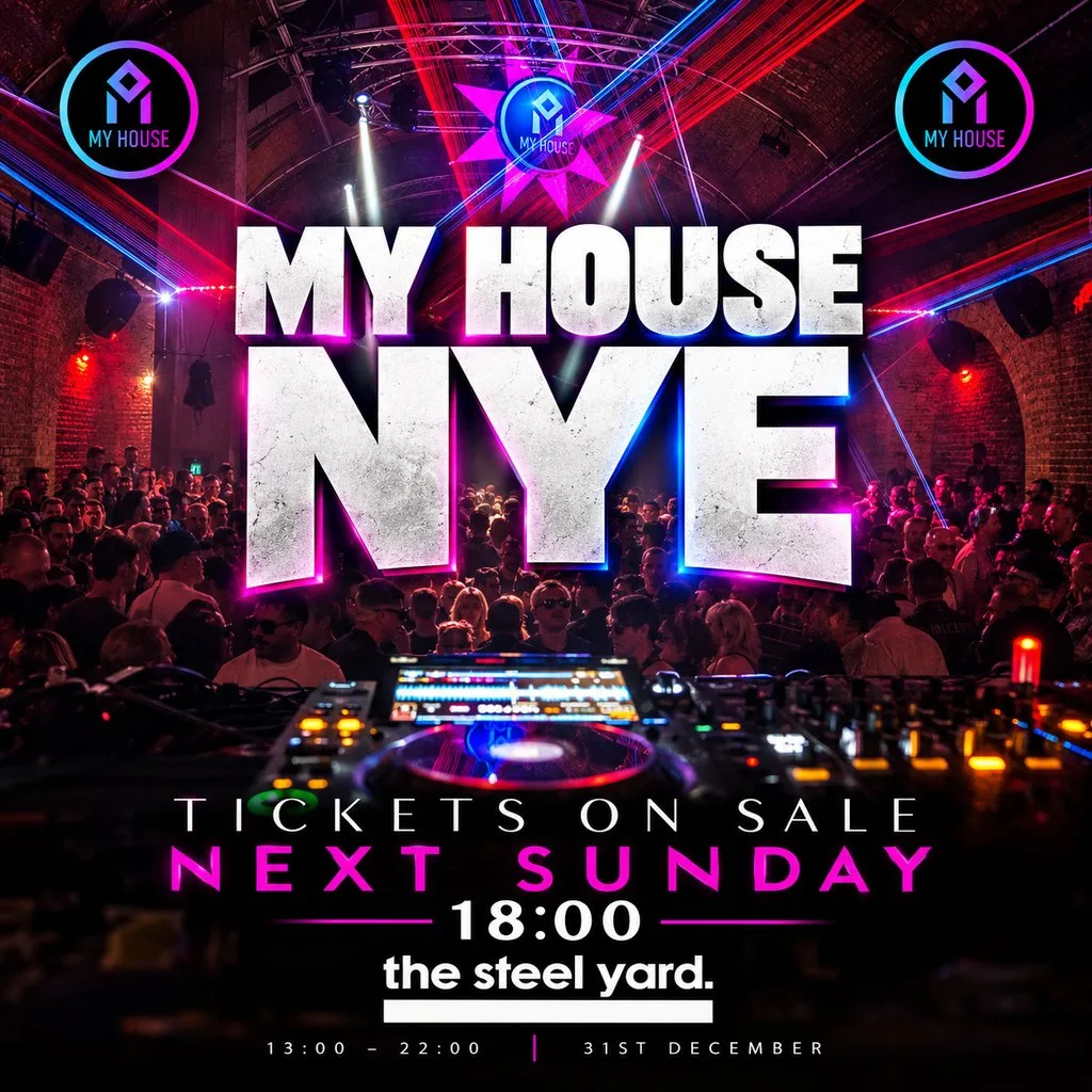 My House - NYE at The Steel Yard