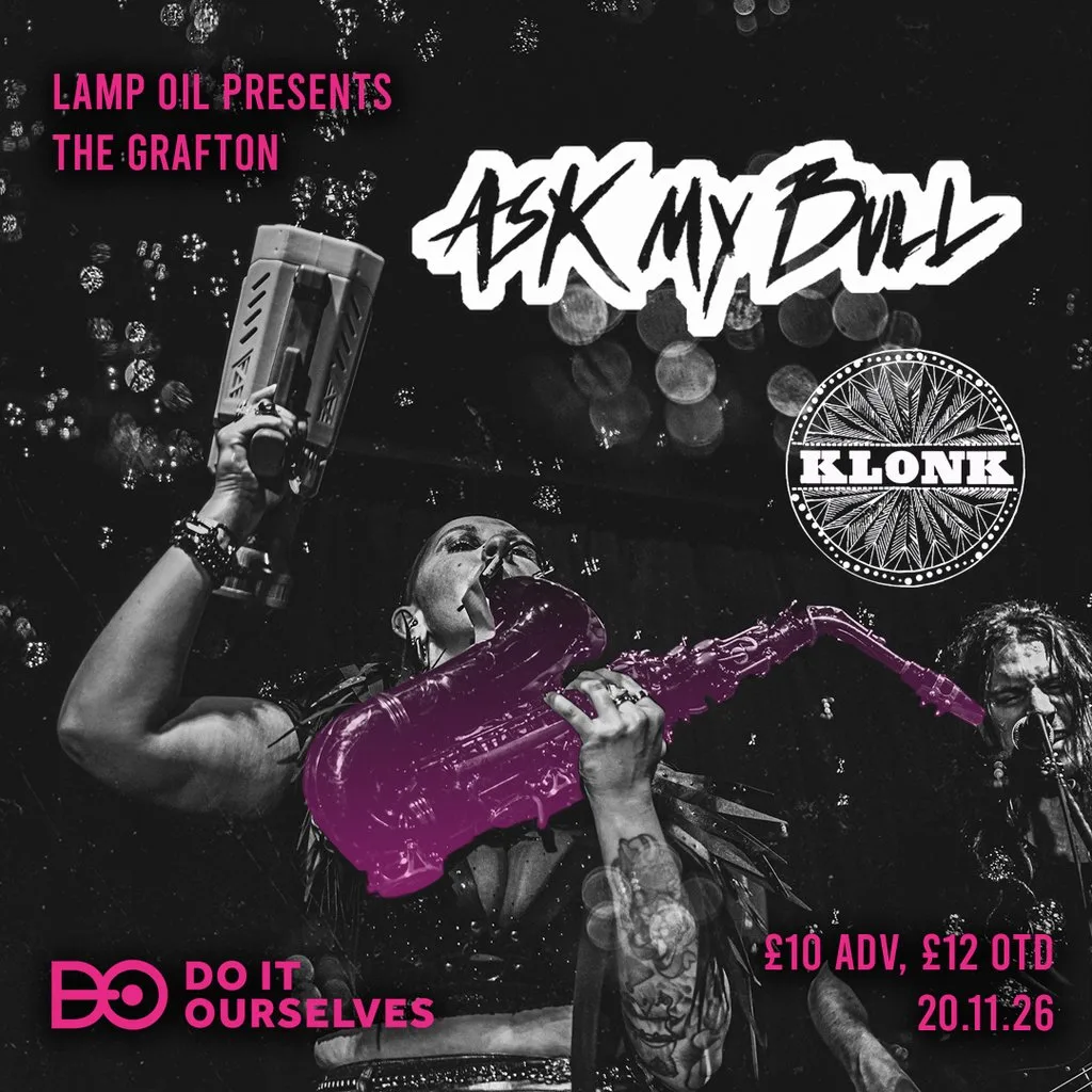 Lamp Oil Presents - Ask My Bull + Klonk @ Grafton Arms at Grafton Arms