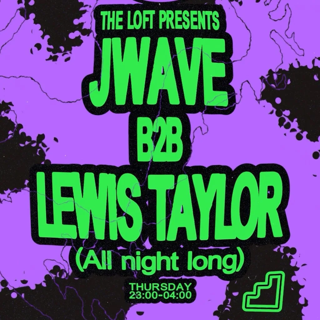 The Loft: J Wave b2b Lewis Taylor (All Night Long) at The Loft MCR