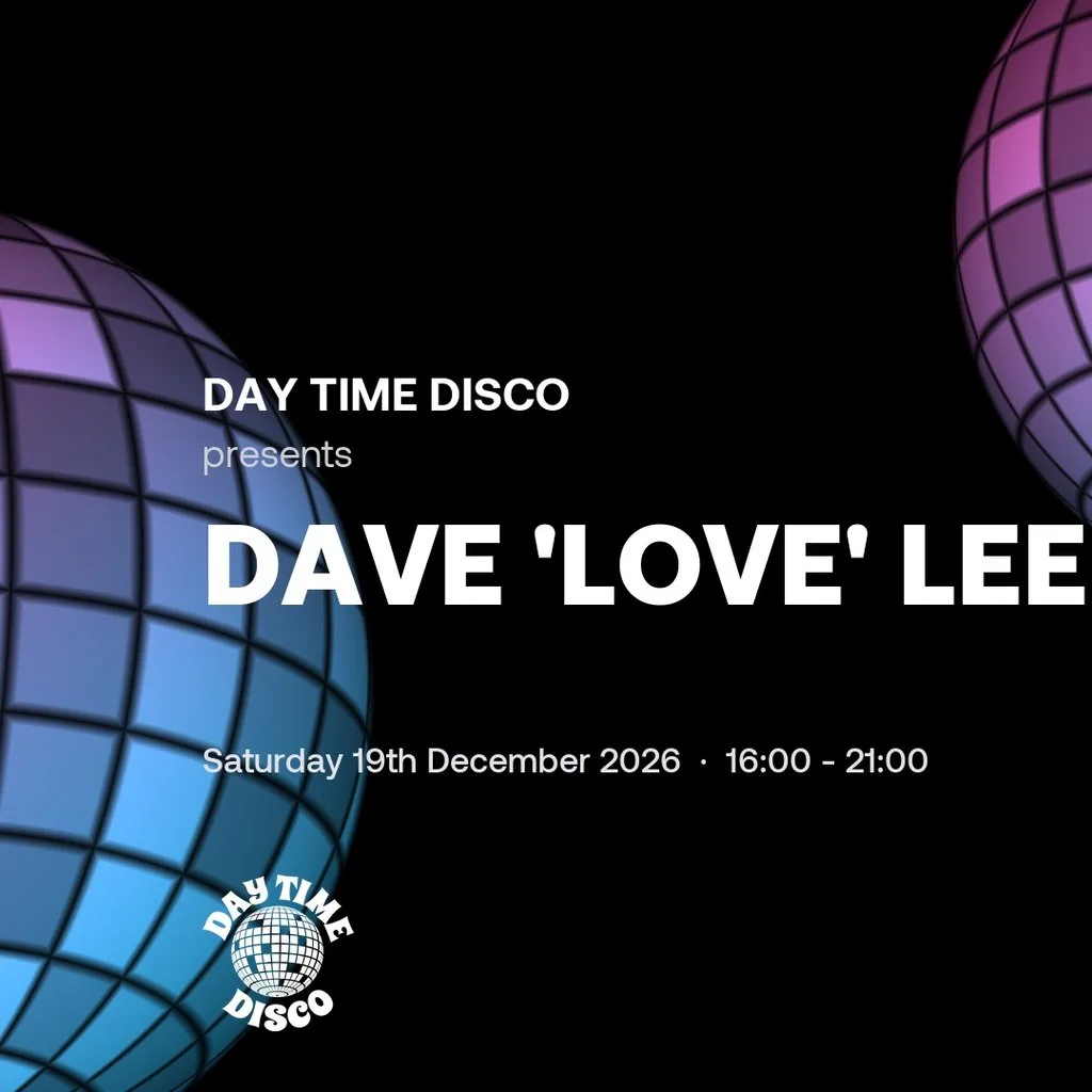 Day Time Disco: Dave 'Love' Lee | Joshua Brooks Manchester