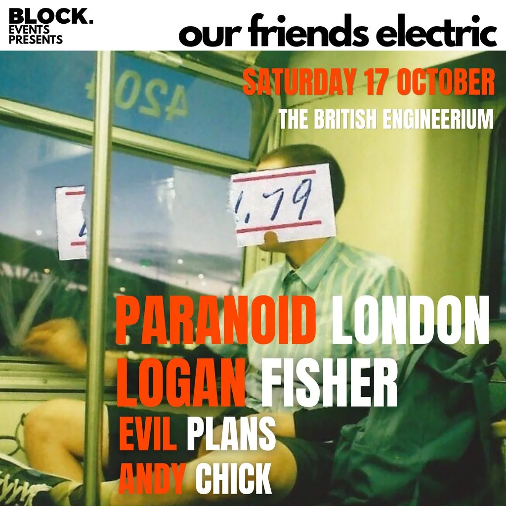 Our friends electric ft Paranoid London & Logan Fisher