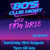 80's CLUB NIGHT With Tom Urie at The Bungalow Bar