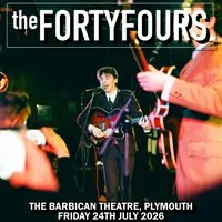 The Forty Fours - Plymouth at Barbican Theatre