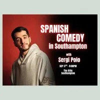 Spanish Comedy in Southampton - with Sergi Polo at Southampton, The Attic