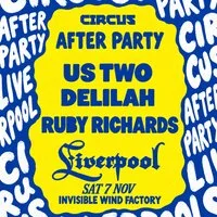 Circus Official Afterparty - Sat 7th Nov Invisible Wind Factory at Invisible Wind Factory