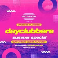 Hull - DayClubbers: The Ultimate Day Party! at Waterfront