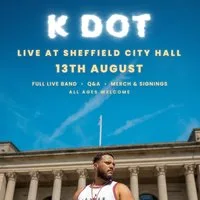 K Dot LIVE at Sheffield City Hall at Sheffield City Hall