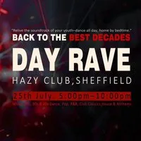 Back to the best Decades - Day Rave @ Hazy Club at Hazy Club Sheffield